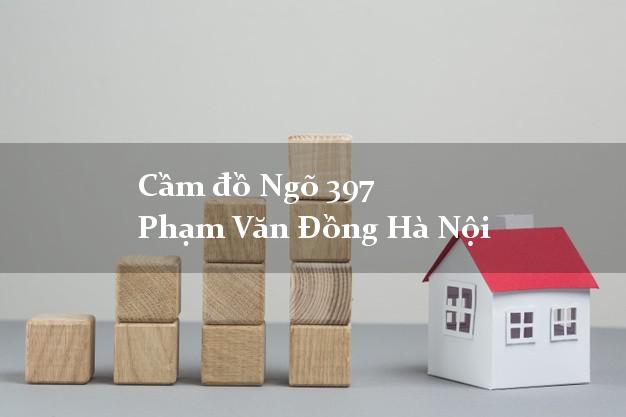 Cầm đồ Ngõ 397 Phạm Văn Đồng Hà Nội