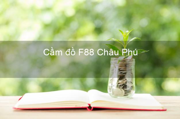 Cầm đồ F88 Châu Phú An Giang