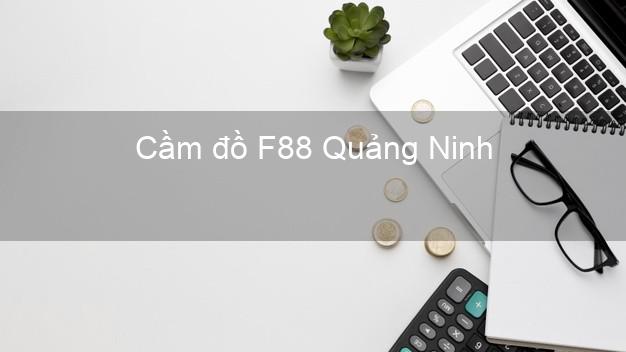 Cầm đồ F88 Quảng Ninh Quảng Bình
