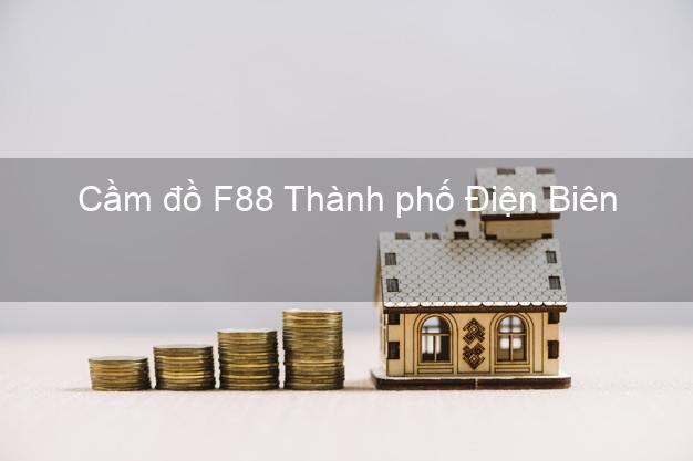 Cầm đồ F88 Thành phố Điện Biên