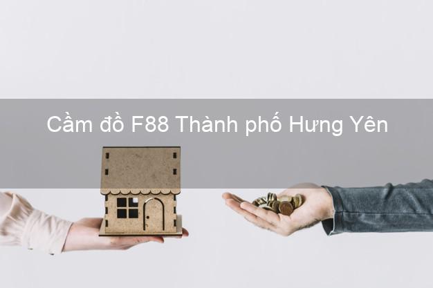 Cầm đồ F88 Thành phố Hưng Yên