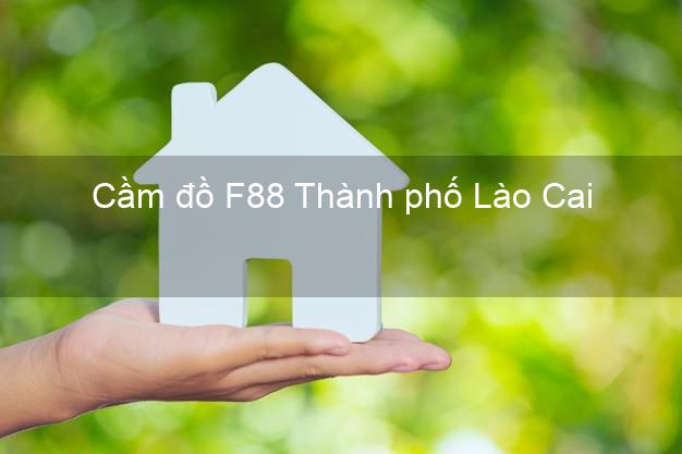 Cầm đồ F88 Thành phố Lào Cai