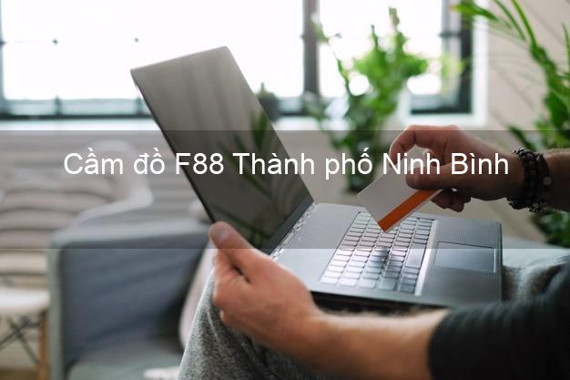 Cầm đồ F88 Thành phố Ninh Bình