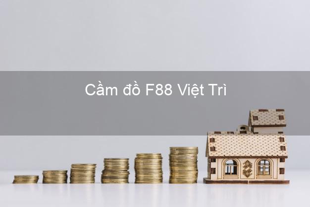 Cầm đồ F88 Việt Trì Phú Thọ