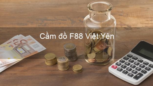 Cầm đồ F88 Việt Yên Bắc Giang