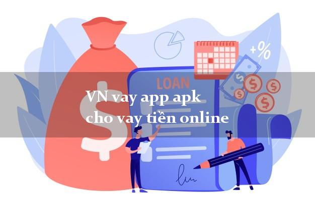 VN vay app apk cho vay tiền online tốc độ như chớp