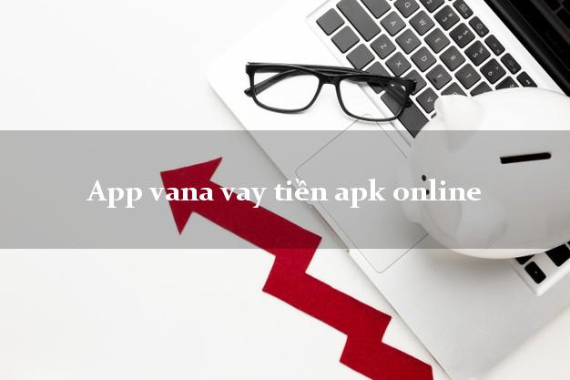 App vana vay tiền apk online uy tín hàng đầu